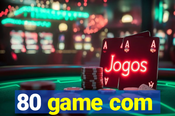 80 game com